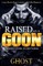 Raised as a Goon