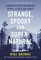 Strange, Spooky and Supernatural