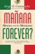 Manana Forever?