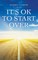 It's OK to Start Over