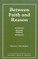 Between Faith and Reason, Revised Edition