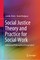 Social Justice Theory and Practice for Social Work
