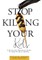 Stop Killing Your Kids