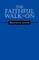 The Faithful Walk- On