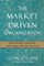 The Market Driven Organization