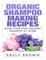 Organic Shampoo Making Recipes - Make Your Own Organic Shampoo at Home