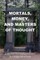 Mortals, Money, and Masters of Thought