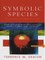 The Symbolic Species: The Co-evolution of Language and the Brain