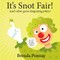 It's Snot Fair
