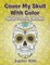 Cover My Skull With Color Skull Coloring Books