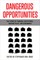 Dangerous Opportunities