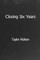 Closing Six Years