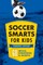 Soccer Smarts for Kids