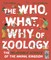 The Who, What, Why of Zoology