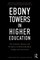 Ebony Towers in Higher Education