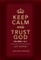 Keep Calm and Trust God (Gift Edition)