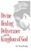 Divine Healing, Deliverance and the Kingdom of God