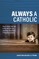 Always a Catholic: How to Keep