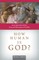 How Human Is God?