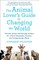 The Animal Lover's Guide to Changing the World