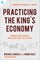 Practicing the King's Economy