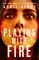 Playing with Fire