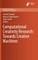 Computational Creativity Research: Towards Creative Machines
