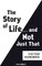The Story of Life ... and Not Just That