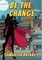 Be the Change