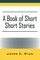 A Book of Short Short Stories