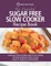 The Essential Sugar Free Slow Cooker Recipe Book