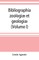 Bibliographia zoologiÃ¦ et geologiÃ¦. A general catalogue of all books, tracts, and memoirs on zoology and geology (Volume I)