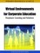 Virtual Environments for Corporate Education