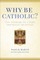 Why Be Catholic?