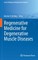 Regenerative Medicine for Degenerative Muscle Diseases