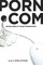 porn.com; Making Sense of Online Pornography