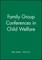 Family Group Conferences in Child