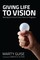 Giving Life to Vision