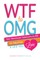 WTF to OMG