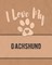 I Love My Dachshund