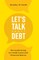 Let's Talk about Debt
