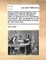 Digests of the General Highway and Turnpike Laws; With the Schedule of Forms, as Directed by Act of Parliament; And Remarks. Also, an Appendix, on the Construction and Preservation of Roads. by John Scott, Esq;