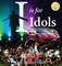 I is for Idols