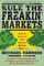 Rule the Freakin' Markets