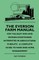 The Everson Farm Manual - For The Busy Man And Woman Everywhere Interested In Agricultural Pursuits - A Complete Guide To Farm And Home Management