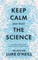 Keep Calm and Trust the Science