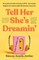 Tell Her She's Dreamin'