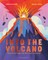 Into the Volcano: The Science, Magic and Meaning of Volcanoes