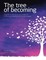 The Tree of Becoming: A Guide to the Seven Principles of Conscious Healing and Transformation