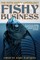 Fishy Business